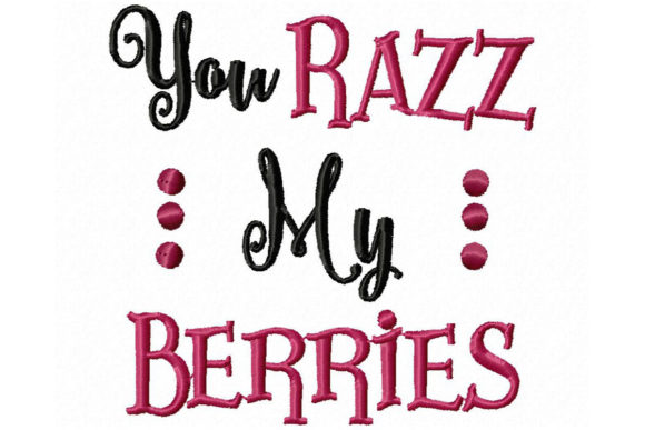 You Razz My Berries Embroidery Review